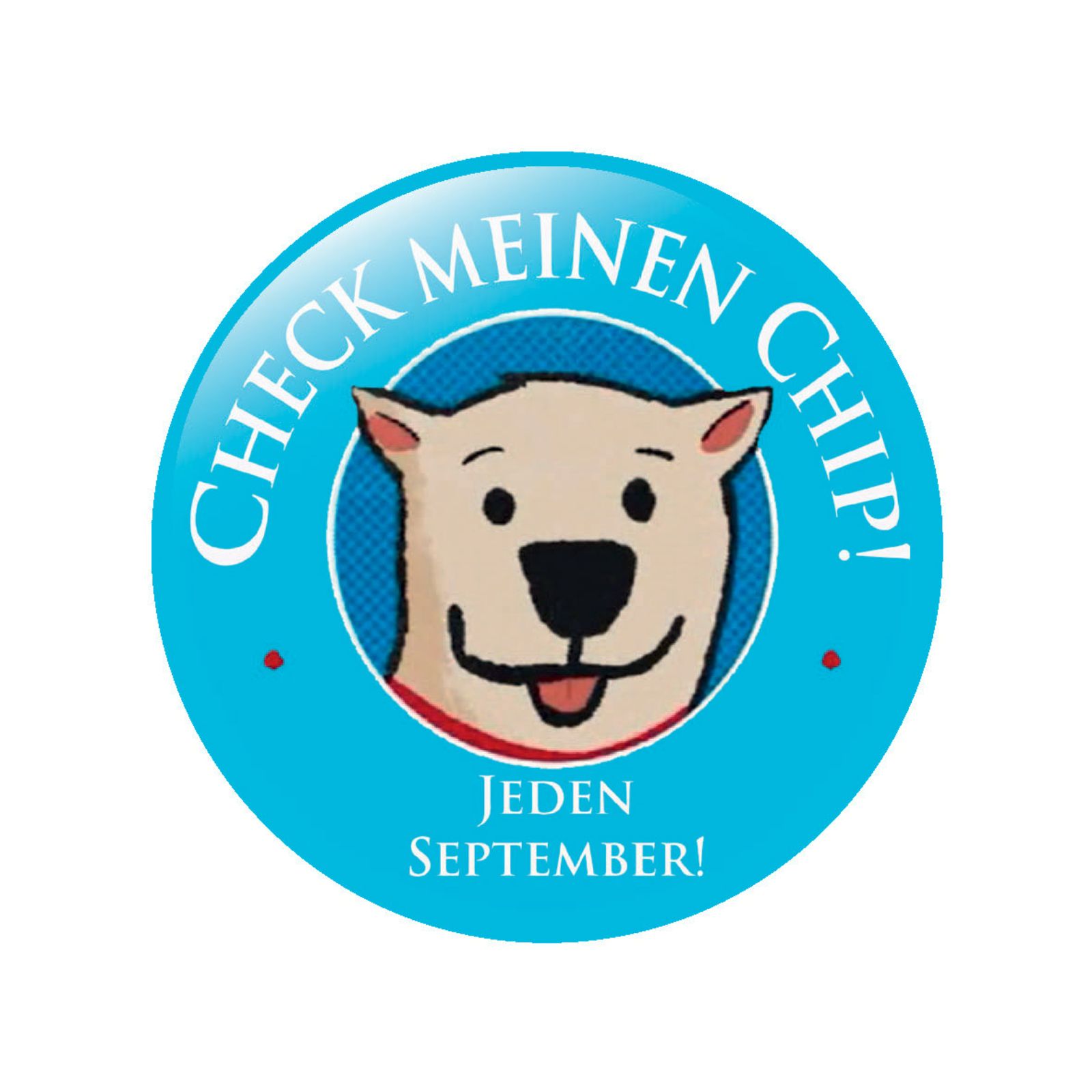 Runder Button mit gezeichnetem Hundekopf auf blauem Hintergrund und dem Aufruf ‚Check meinen Chip! Jeden September!‘ – Kampagne zur Kontrolle von Tierkennzeichnungen.